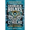 KNYGA Lois H Gresh Sherlock Holmes vs. Cthulhu: The Adventure of the Neural Psychoses