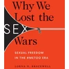 KNYGA Lorna N Bracewell Why We Lost the Sex Wars