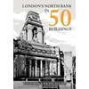 KNYGA Louis Berk London's North Bank in 50 Buildings