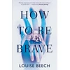 KNYGA Louise Beech How To Be Brave
