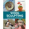 KNYGA Louise Lambert Wool Sculpting, Needle Felting for Beginners