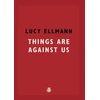 KNYGA Lucy Ellmann Things Are Against Us