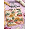 KNYGA Lucy Rowan Weaving with Natural Dyes