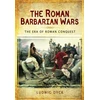 KNYGA Ludwig Dyck Roman Barbarian Wars: The Era of Roman Conquest