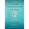 KNYGA Luminita D Saviuc 15 Things You Should Give Up to be Happy