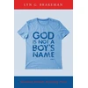 KNYGA Lyn Brakeman God Is Not a Boy's Name
