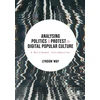 KNYGA Lyndon Way Analysing Politics and Protest in Digital Popular Culture