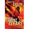 KNYGA Lynette Eason When the Smoke Clears – A Novel