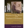 KNYGA Lynn H Cohick Women in the World of the Earliest Christians – Illuminating Ancient Ways of Life