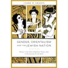 KNYGA Lynne M Swarts Gender, Orientalism and the Jewish Nation