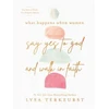 KNYGA Lysa Terkeurst What Happens When Women Say Yes to God and Walk in Faith