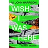 KNYGA M John Harrison Wish I Was Here