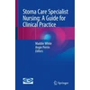 KNYGA Maddie White Stoma Care Specialist Nursing: A Guide for Clinical Practice