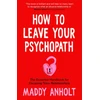 KNYGA Maddy Anholt How to Leave Your Psychopath