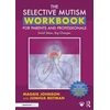 KNYGA Maggie Johnson Selective Mutism Workbook for Parents and Professionals