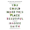 KNYGA Maggie Smith You Could Make This Place Beautiful