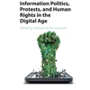 KNYGA Mahmood Monshipouri Information Politics, Protests, and Human Rights in the Digital Age