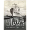 KNYGA Malcolm Batten Shipping on the Thames and the Port of London During the 1940s 1980s