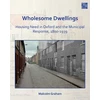 KNYGA Malcolm Graham Wholesome Dwellings: Housing Need in Oxford and the Municipal Response, 1800-1939