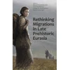 KNYGA Manuel Fernandez Gotz Rethinking Migrations in Late Prehistoric Eurasia