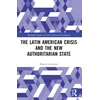 KNYGA Manuel Larrabure Latin American Crisis and the New Authoritarian State