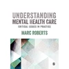 KNYGA Marc Roberts Understanding Mental Health Care: Critical Issues in Practice