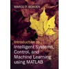 KNYGA Marco Schoen Introduction to Intelligent Systems, Control, and Machine Learning using MATLAB