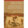 KNYGA Marcus Jan Bajema Bodies of Maize, Eaters of Grain: Comparing material worlds, metaphor and the agency of art in the Preclassic Maya and Mycenaean early civilisations