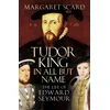 KNYGA Margaret Scard Tudor King in All But Name