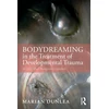 KNYGA Marian Dunlea BodyDreaming in the Treatment of Developmental Trauma