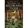 KNYGA Marianne Taylor Tracking The Highland Tiger, In Search of Scottish Wildcats