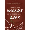 KNYGA Marilyn Mcentyre Caring for Words in a Culture of Lies, 2nd Ed