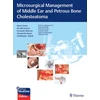 KNYGA Mario Sanna Microsurgical Management of Middle Ear and Petrous Bone Cholesteatoma