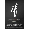 KNYGA Mark Batterson If – Trading Your If Only Regrets for God`s What If Possibilities