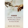KNYGA Mark Britnell Human: Solving the global workforce crisis in healthcare