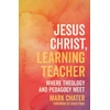 KNYGA Mark Chater Jesus Christ, Learning Teacher