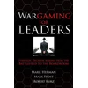 KNYGA Mark Herman Wargaming for Leaders: Strategic Decision Making from the Battlefield to the Boardroom
