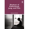 KNYGA Mark Holmwood Shadows of Fatherhood, Jung, and Film