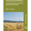 KNYGA Mark J Hudson Conjuring Up Prehistory: Landscape and the Archaic in Japanese Nationalism