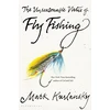 KNYGA Mark Kurlansky Unreasonable Virtue of Fly Fishing
