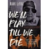 KNYGA Mark Levine We'll Play till We Die