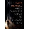 KNYGA Mark Meynell When Darkness Seems My Closest Friend