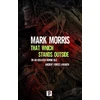 KNYGA Mark Morris That Which Stands Outside