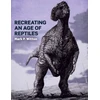 KNYGA Mark Paul Witton Recreating an Age of Reptiles