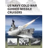KNYGA Mark Stille US Navy Cold War Guided Missile Cruisers