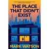 KNYGA Mark Watson Place That Didn't Exist