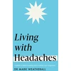 KNYGA Mark Weatherall Living with Headaches (Headline Health series)