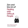 KNYGA Mark Westmoquette Zen and the Art of Dealing with Difficult People