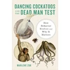 KNYGA Marlene Zuk Dancing Cockatoos and the Dead Man Test