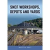 KNYGA Martin Bray SNCF Workshops, Depots and Yards